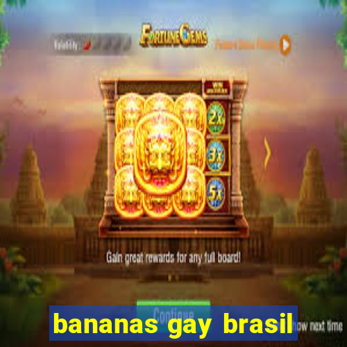 bananas gay brasil